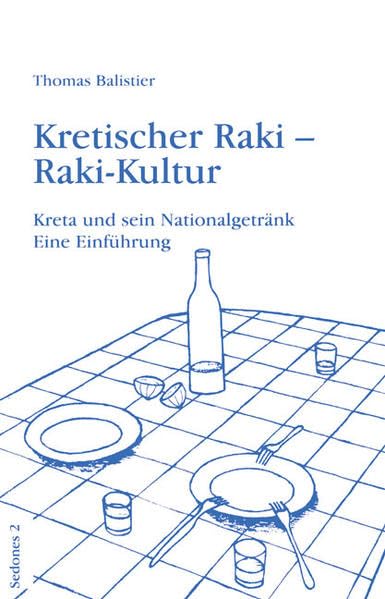 Kretischer Raki - Raki-Kultur. Kreta und sein Nationalgetränk. Eine Einführung (Sedones