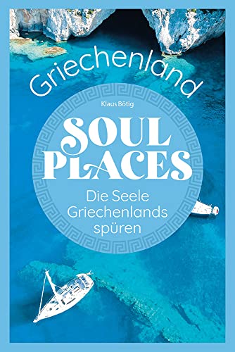 Soul Places Griechenland – Die Seele Griechenlands spüren